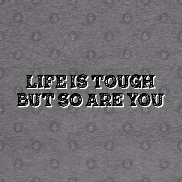 life is tough but so you are by TheMeddlingMeow